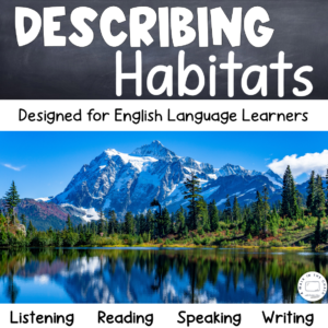 Describing Habitats Unit ESL lessons